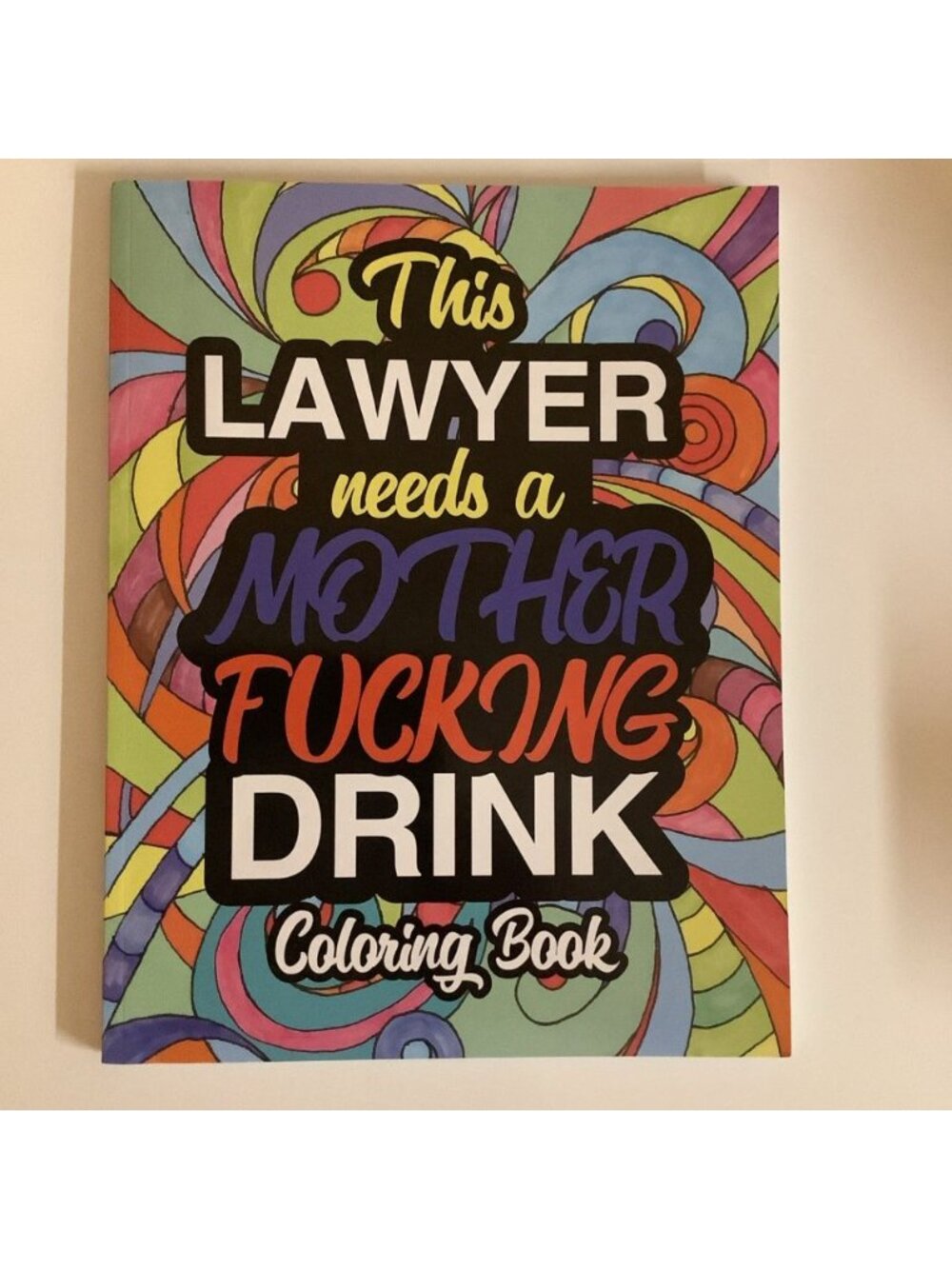 This Lawyer Needs A Mother Fucking Drink Coloring Book, By Colorful Swearing